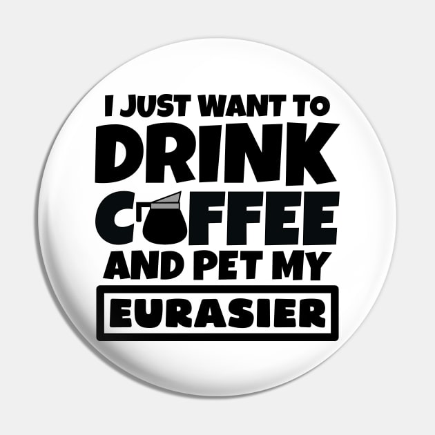 I just want to drink coffee and pet my Eurasier Pin by colorsplash