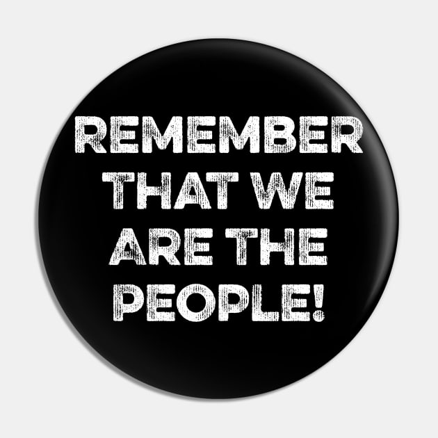 Remember That We Are The People! Pin by MapYourWorld