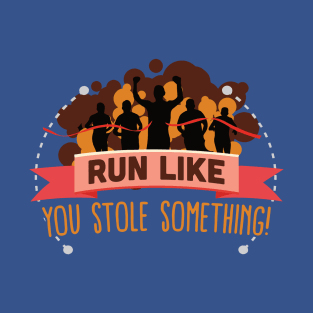 run like you stole something 3 T-Shirt