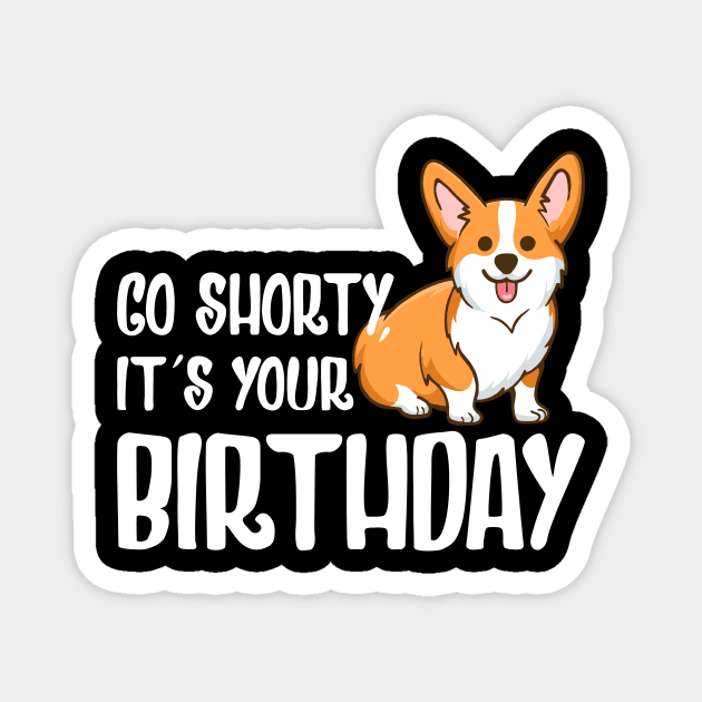 Go Shorty It's Your Birthday Magnet by SimonL