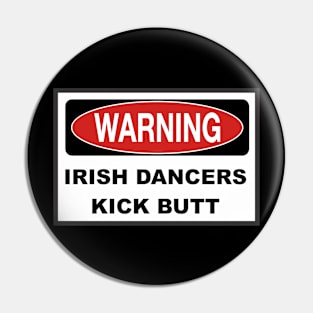 IRISH DANCERS KICK BUTT Pin