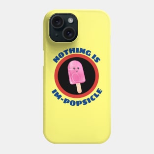 Nothing Is Impopsicle - Ice Pop Pun Phone Case