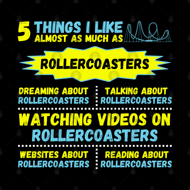 5 Things I Like About Roller Coaster by JustBeSatisfied