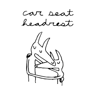 CAR SEAT HEADREST T-Shirt