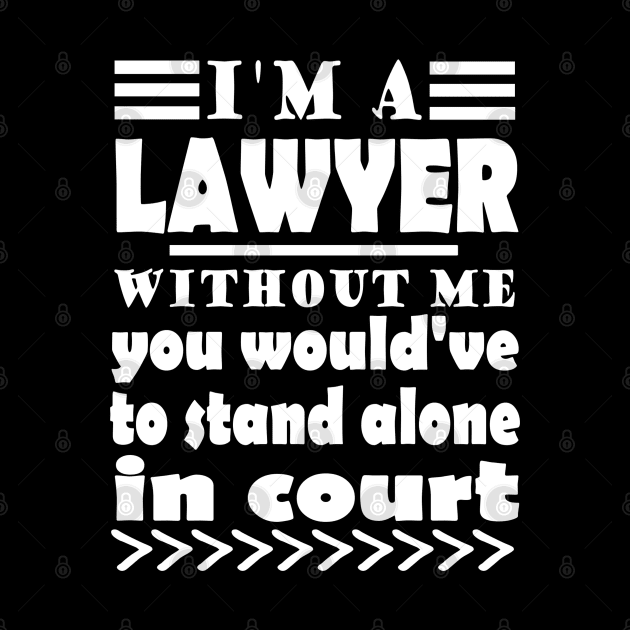 Lawyer lawyer court prison WItz saying by FindYourFavouriteDesign