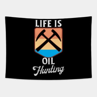 Life Is Oil Hunting Tapestry