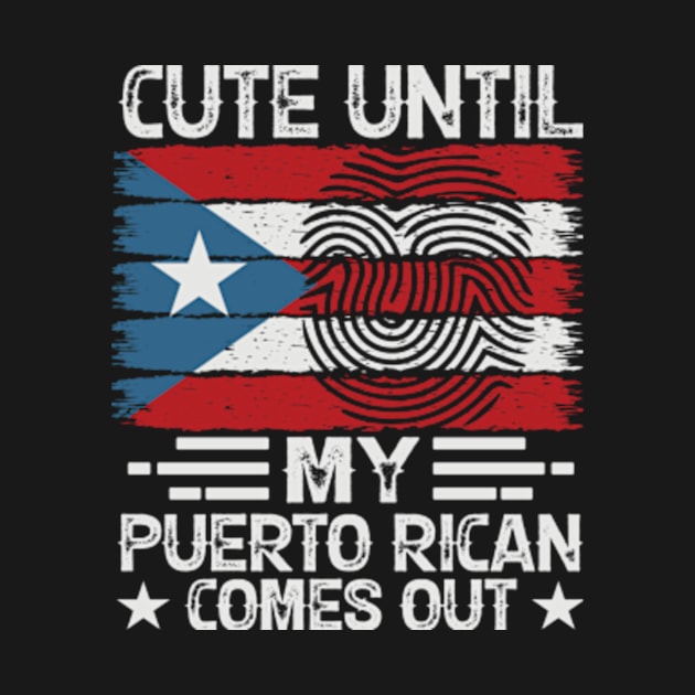 Funny Cute Until My Puerto Rican Comes Out Puerto Rican tees by David Brown