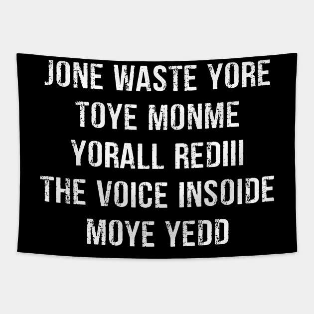 JONE WASTE YORE TOYE MONME YORALL REDIII Tapestry by peskybeater