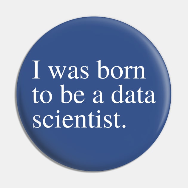 Born to be a data scientist Pin by SamSamDataScience