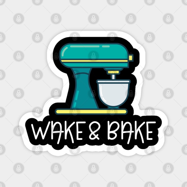 Baking - Wake And Bake Magnet by Kudostees