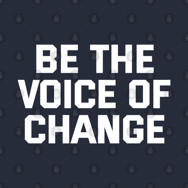 Be The Voice Of Change by Texevod