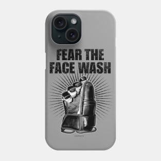 Fear The Face Wash Phone Case