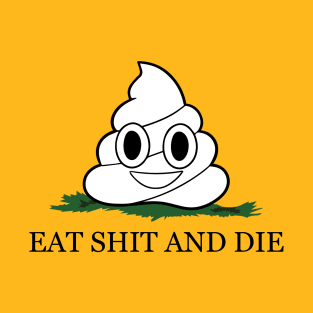 Eat Shit and Die (Don't Tread on Me style) T-Shirt