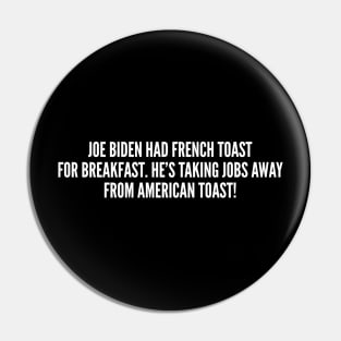 Joe Biden Had French Toast For Breakfast Pin