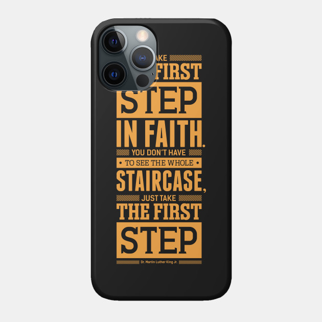 Lab No. 4 Take The First Step Martin Luther King Jr. Motivational Quote - Martin Luther King Jr - Phone Case