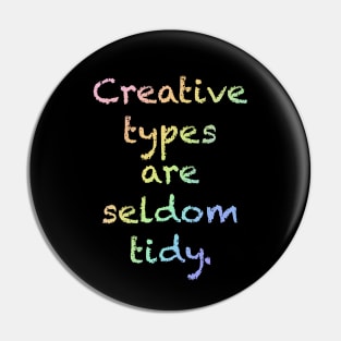 Rainbow "Creative Types are Seldom Tidy" Pin