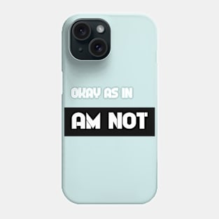 Not Okay Phone Case