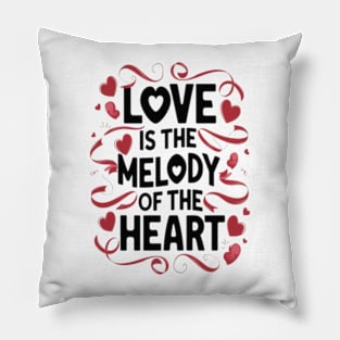 "Love is the melody of the heart" Pillow