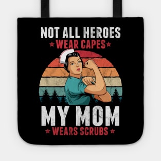 Not All Heroes Wear Capes My Mom Wears Scrub Nurse Gift Tote