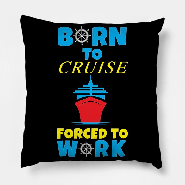 Born To Cruise Forced To Work Pillow by OffTheDome