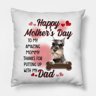 Miniature Schnauzer Happy Mother's Day To My Amazing Mommy Pillow