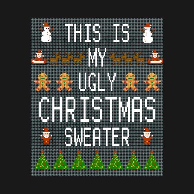 This Is My Ugly Sweater Funny Christmas by PaulAksenov