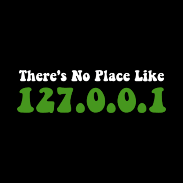 Funny There's No Place Like 127.0.0.1 (Home) System by David Brown