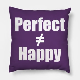 Choose happiness over perfection Pillow