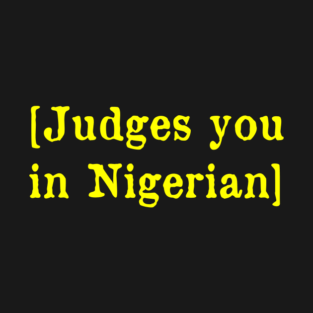 Judges you in Nigerian by MonfreyCavalier