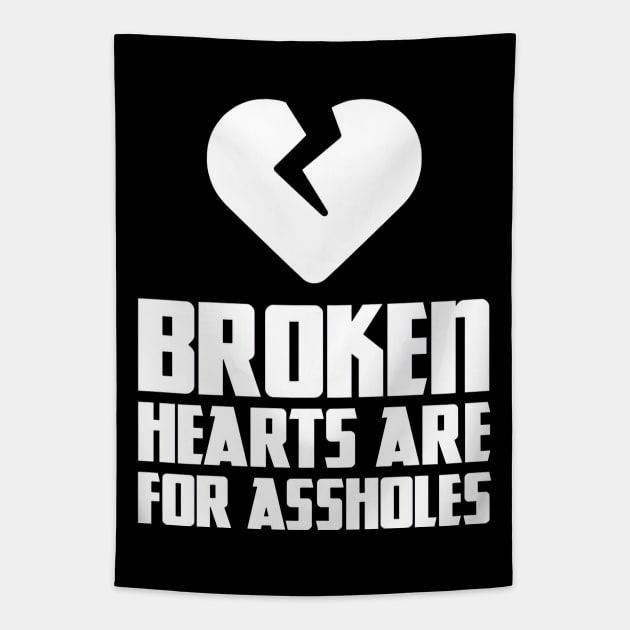 Broken hearts are for assholes Tapestry by obstinator