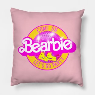 Come on BEARBIE let’s go party Pillow