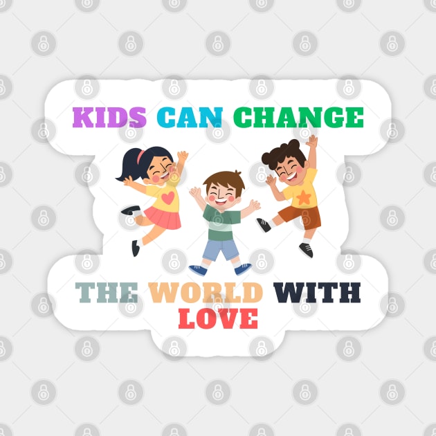 Kids can change the world Magnet by Chavjo Mir11