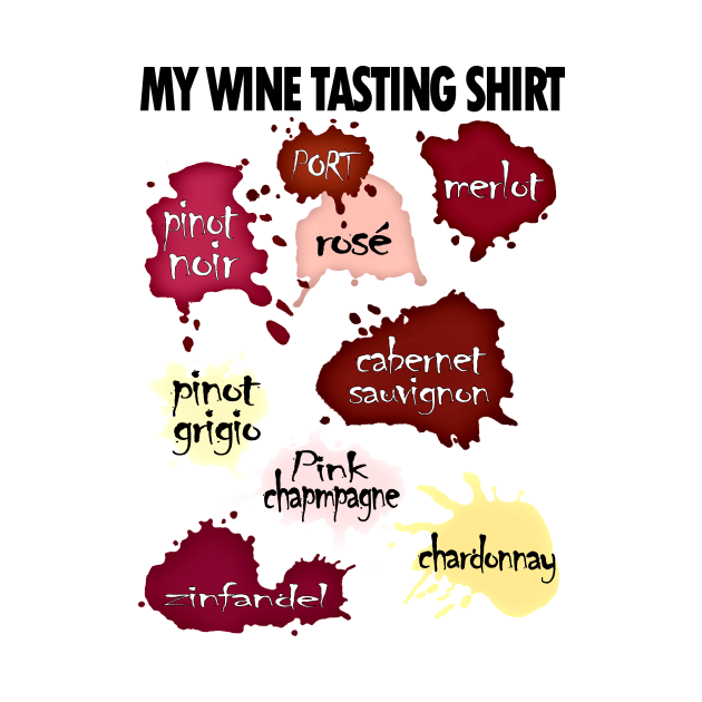 My Wine Tasting Shirt by RawSunArt