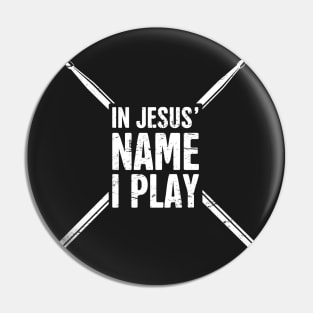 In Jesus Name I Play | Christian Musican Drummer Pin