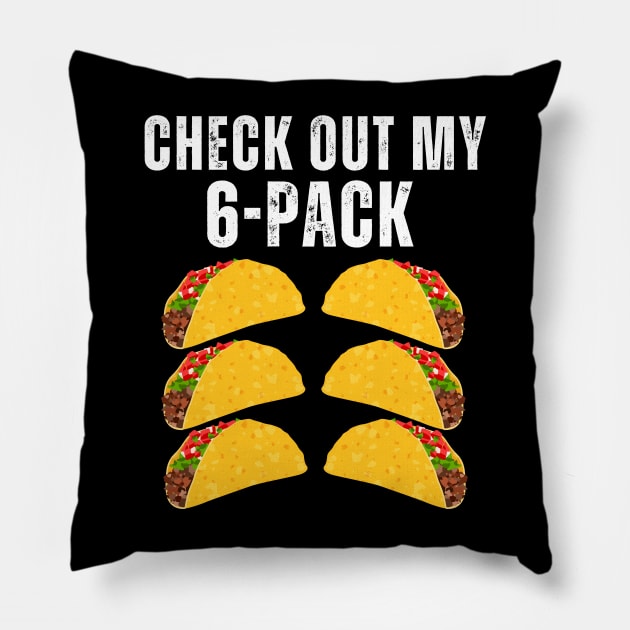 Check Out My 6 Six Pack Tacos Funny for Cinco de Mayo Pillow by aesthetice1