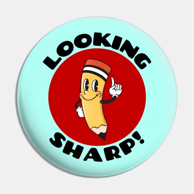 Looking Sharp | Cute Pencil Pun Pin by Allthingspunny