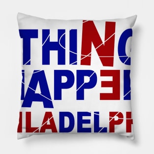 Bad Things Happen In Philadelphia Pillow