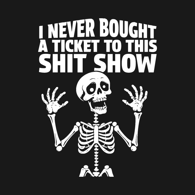 I Never Bought A Ticket To This Shit Show At Least I Don’t Recall by KamineTiyas