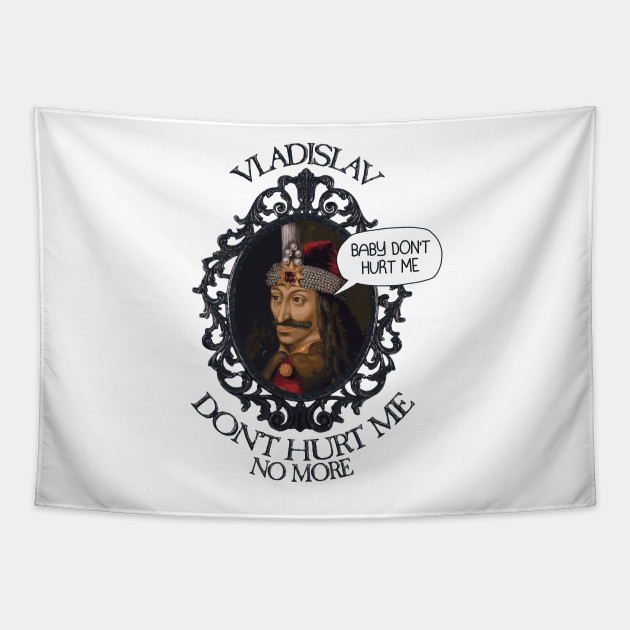 Vladislav Baby Don T Hurt Me Vladislav Tapisserie Teepublic De