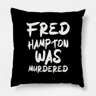 fred hampton was murdered Pillow