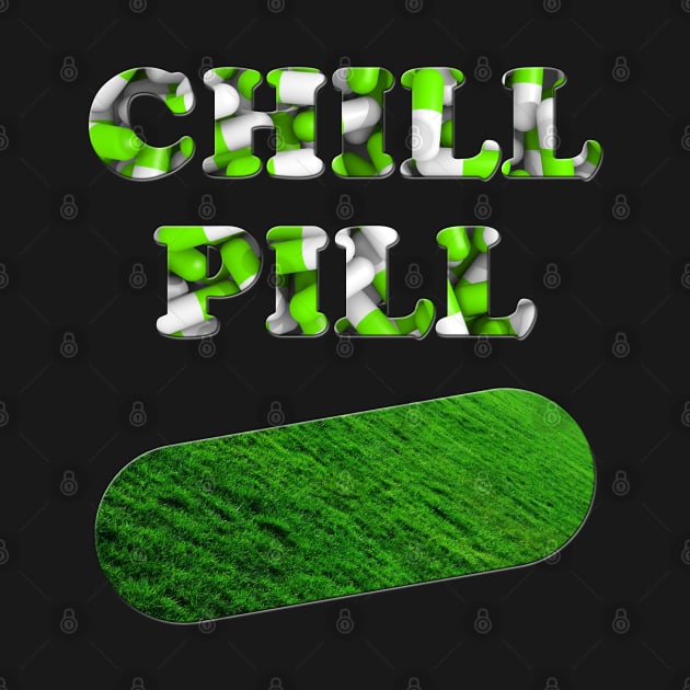 Chill Pill Green by TigsArts