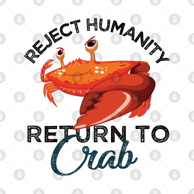 Reject Humanity Return to Crab Evolve Embrace Crab by alltheprints