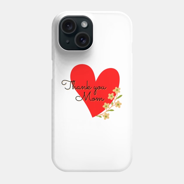 Thank you Mom Phone Case by PedaDesign