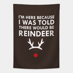 I Was Told There Would Be Reindeer Christmas Tapestry