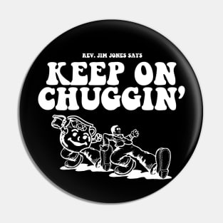 Keep on Chuggin - Jim Jones Pin