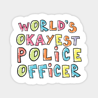 World's Okayest Police Officer Gift Idea Magnet