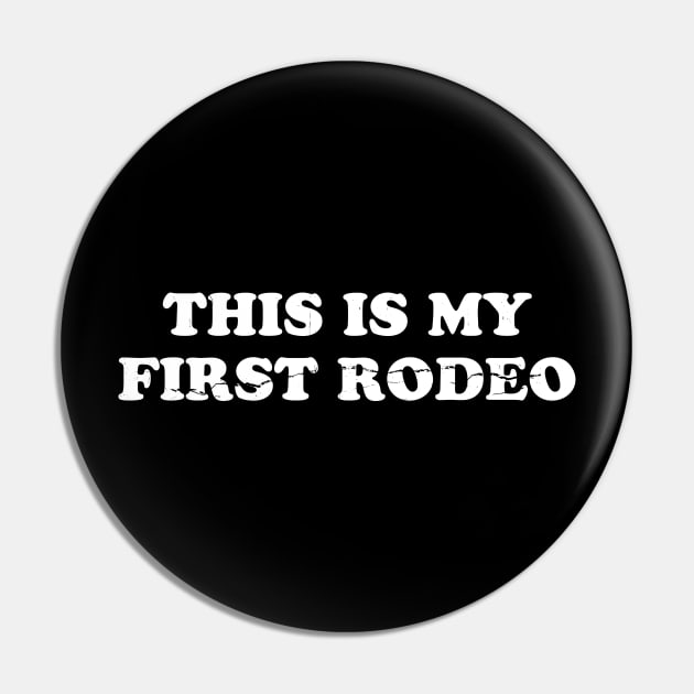 This is my first rodeo black - funny rodeo Pin by Junmir