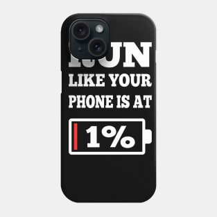 Run Like Your Phone Is At 1% Funny Running Motivation Gifts Phone Case