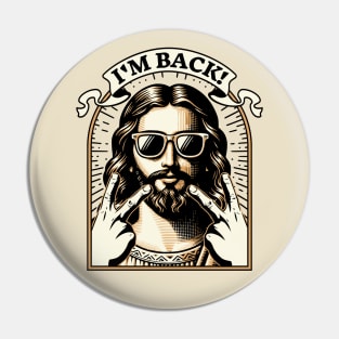 I'm Back Jesus Christ - Funny Easter Pin