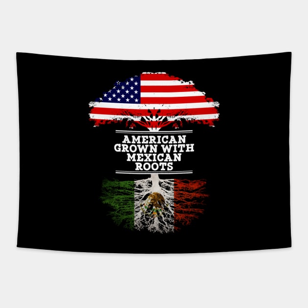 American Grown With Mexican Roots - Gift for Mexican From Mexico Tapestry by Country Flags